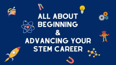 7 Ways to Begin and Advance Your STEM Career Feature Image